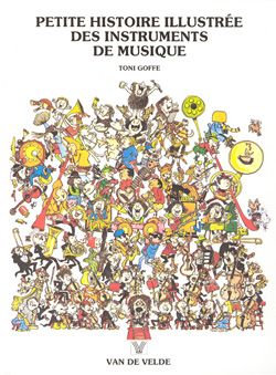 Toni Goffe: Petite histoire illustrée des instruments