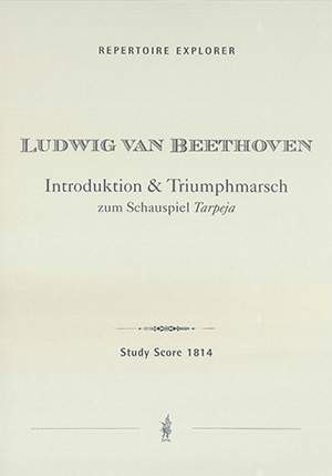 Beethoven, Ludwig van: Triumphal March WoO 2a, incidental Music for Christoph Kuffner’s tragedy Tarpeja / Introduction to Act II [of Leonore], WoO 2b [formerly thought to be for Tarpeja]