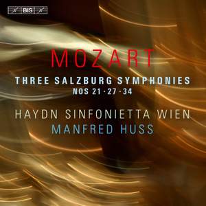 Mozart: 3 Salzburg Symphonies Nos. 21, 27 & 34