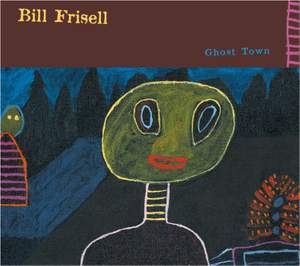 Bill Frisell: Ghost Town