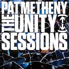 Pat Metheny: The Unity Sessions