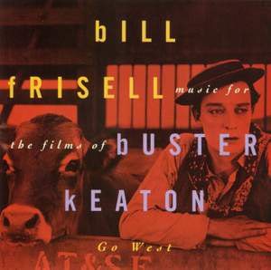 Frisell: Music For The Films Of Buster Keaton: Go West