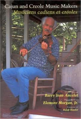 Cajun and Creole Music Makers: Musiciens Cadiens Et Creoles