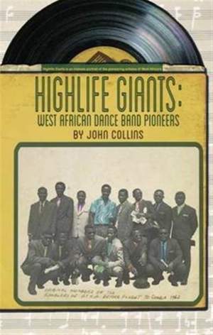 Highlife Giants: West African Dance Band Pioneers