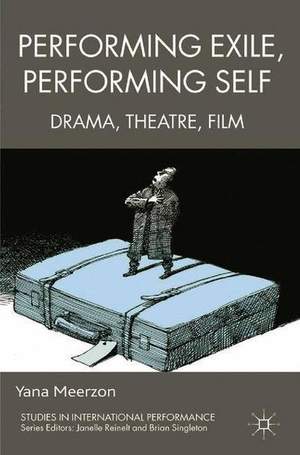 Performing Exile, Performing Self: Drama, Theatre, Film