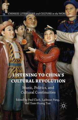 Listening to China’s Cultural Revolution: Music, Politics, and Cultural Continuities