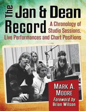 The Jan & Dean Record: A Chronology of Studio Sessions, Live Performances and Chart Positions