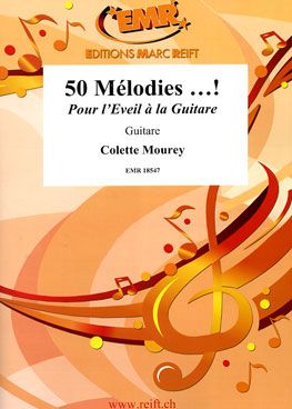 Colette Mourey: 50 Mélodies...! Pour l'Eveil à la Guitare