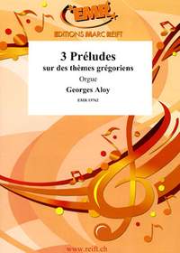 Georges Aloy: 3 Préludes Grégoriens