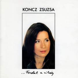 Koncz Zsuzsa összes nagylemeze: Fordul a világ