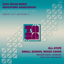 2016 Texas Music Educators Association (TMEA): All-State Small School Mixed Choir [Live]