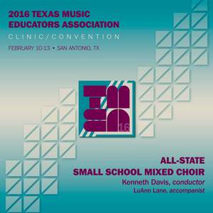 2016 Texas Music Educators Association (TMEA): All-State Small School Mixed Choir [Live]