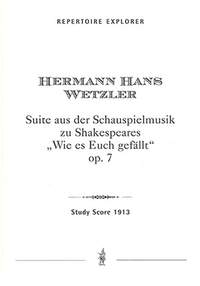 Wetzler, Hermann Hans: Suite from the Incidental Music to Shakespeare’s As You Like It, op. 7