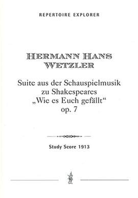 Wetzler, Hermann Hans: Suite from the Incidental Music to Shakespeare’s As You Like It, op. 7