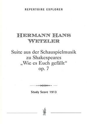 Wetzler, Hermann Hans: Suite from the Incidental Music to Shakespeare’s As You Like It, op. 7