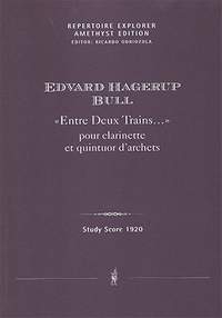 Bull, Edvard Hagerup: «Entre Deux Trains…» pour clarinette et quintuor d’archets
