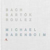 Bach, Bartók & Boulez: Works for Solo Violin