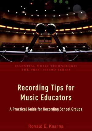 Recording Tips for Music Educators: A Practical Guide for Recording School Groups