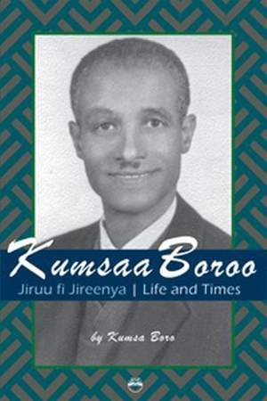 Kumsaa Boroo: Jiruu fi Jireenya Life and Times