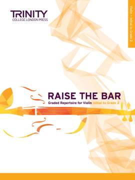 Trinity: Raise the Bar Violin Book 1 (Init-Gr 2)