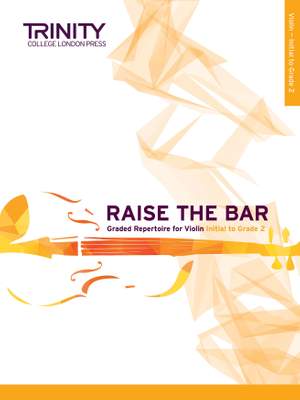 Trinity: Raise the Bar Violin Book 1 (Init-Gr 2)