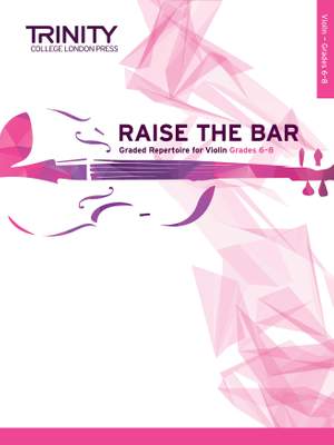 Trinity: Raise the Bar Violin Book 3 (Grades 6-8)