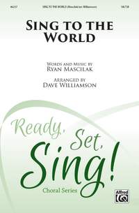 Ryan Mascilak: Sing to the World SA(T)B