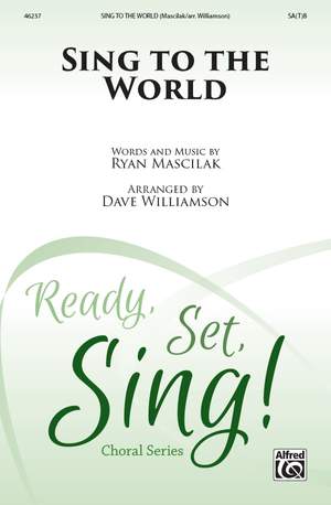 Ryan Mascilak: Sing to the World SA(T)B