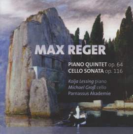Max Reger: Piano Quintet & Cello Sonata