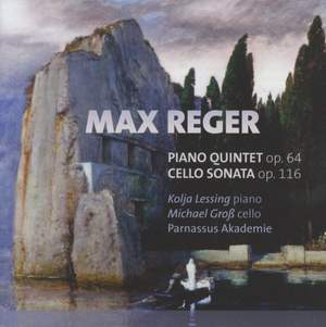 Max Reger: Piano Quintet & Cello Sonata