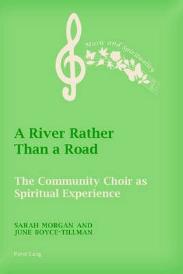 A River Rather Than a Road: The Community Choir as Spiritual Experience