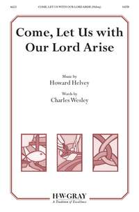 Howard Helvey: Come, Let Us with Our Lord Arise SATB