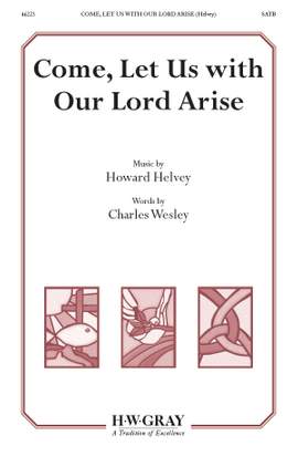 Howard Helvey: Come, Let Us with Our Lord Arise SATB