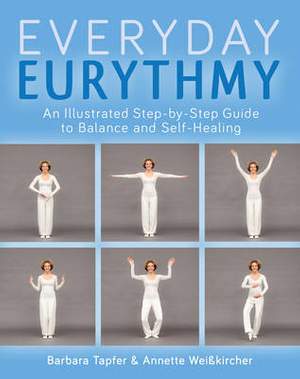 An Illustrated Guide to Everyday Eurythmy: Discover Balance and Self-Healing through Movement