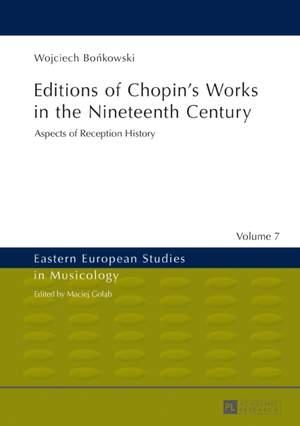 Editions of Chopin’s Works in the Nineteenth Century: Aspects of Reception History