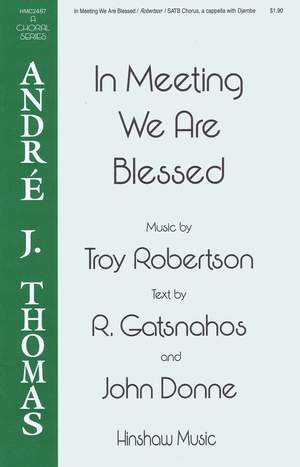 Troy D. Robertson: In Meeting We Are Blessed