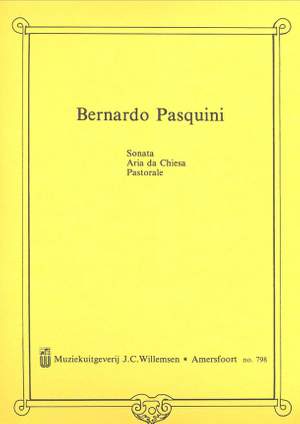 Bernardo Pasquini: Sonate - Aria Da Chiesa - Pastorale
