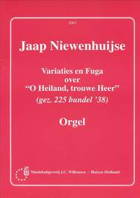 Jaap Niewenhuijse: Variaties & Fuga Gezang 225 O Heiland Trouwe Heer