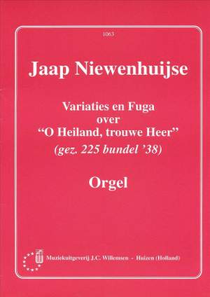 Jaap Niewenhuijse: Variaties & Fuga Gezang 225 O Heiland Trouwe Heer