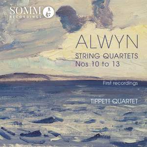 Alwyn: String Quartets Nos. 10-13