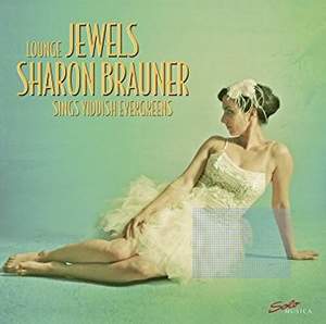 Lounge Jewels: Sharon Brauner sings Yiddish evergreens - Vinyl Edition