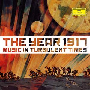 The Year 1917 – Music in Turbulent Times