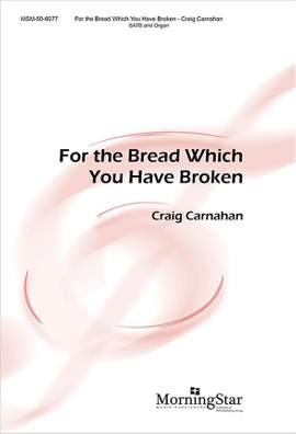 Craig Carnahan: For the Bread Which You Have Broken