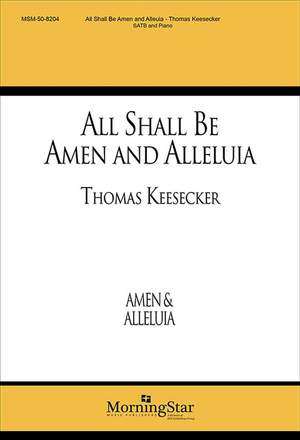 Thomas Keesecker: All Shall Be Amen and Alleluia