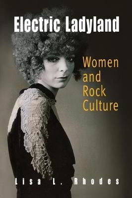 Electric Ladyland: Women and Rock Culture