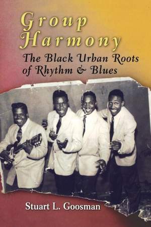 Group Harmony: The Black Urban Roots of Rhythm and Blues