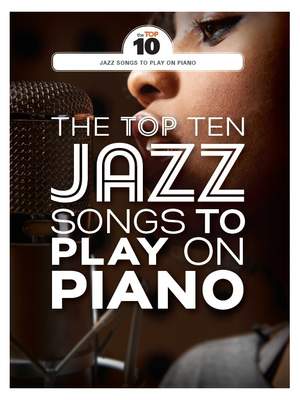 The Top Ten Jazz Songs To Play On Piano
