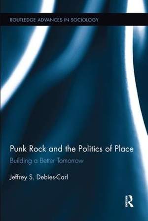 Punk Rock and the Politics of Place: Building a Better Tomorrow