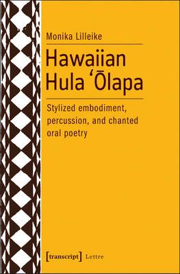 Hawaiian Hula 'Ōlapa: Stylized Embodiment, Percussion, and Chanted Oral Poetry