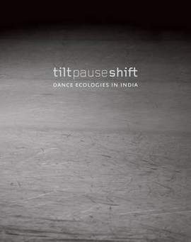 Tilt Pause Shift – Dance Ecologies in India